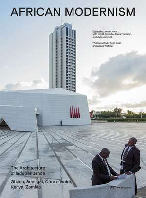 African Modernism: The Architecture of Independence. Ghana, Senegal, Côte d'Ivoire, Kenya, Zambia de Manuel Herz