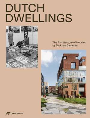 Dutch Dwellings: The Architecture of Housing de Dick van Gameren