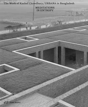 Meditations in Entropy: The Work of Kashef Chowdhury / URBANA in Bangladesh de Kashef Chowdhury