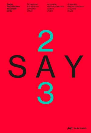 SAY 2023: Swiss Architecture Yearbook 2023/24 de Stiftung Architektur Schweiz SAS