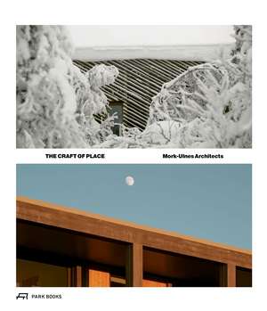 The Craft of Place: Mork-Ulnes Architects de Casper Mork-Ulnes