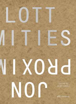 Proximities: The Architecture of Jon Lott de Julie Cirelli