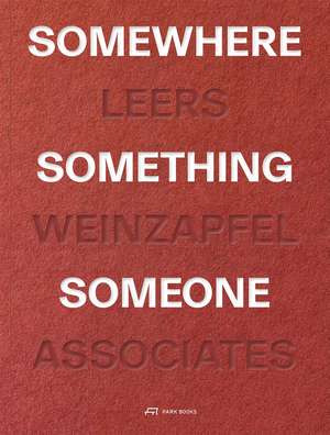 Somewhere, Something, Someone: Leers Weinzapfel Associates de Andrea Leers