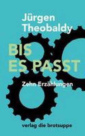 BIS ES PASST de Jürgen Theobaldy