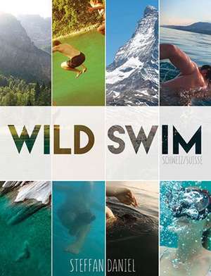 Wild Swim Schweiz/Suisse/Switzerland de Steffan Daniel