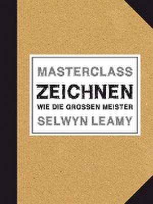 MASTERCLASS Zeichnen de Selwyn Leamy