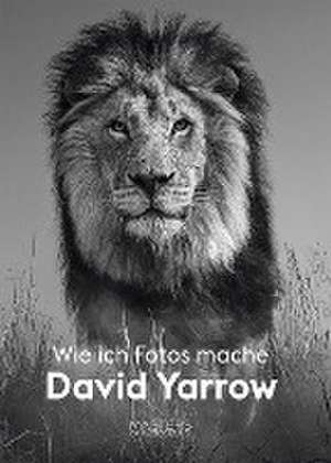 Wie ich Fotos mache de David Yarrow