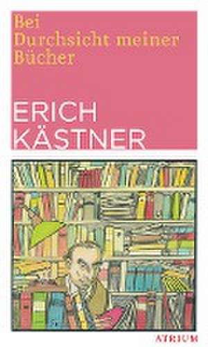 Bei Durchsicht meiner Bücher de Erich Kästner