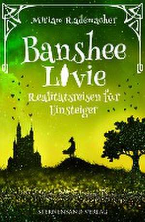 Banshee Livie (Band 6): Realitätsreisen für Einsteiger de Miriam Rademacher