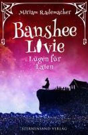 Banshee Livie 09: Lügen für Laien de Miriam Rademacher