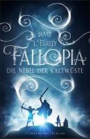 Fallopia: Die Nebel der Kaltwüste de Jamie L. Farley