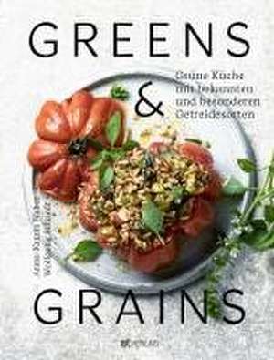 Greens & Grains de Anne-Katrin Weber