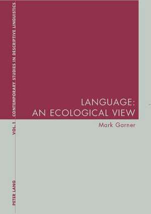 Language: An Ecological View de Mark Garner