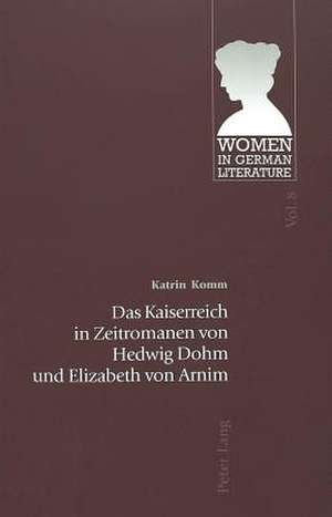 Das Kaiserreich in Zeitromanen Von Hedwig Dohm Und Elizabeth Von Arnim