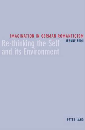 Imagination in German Romanticism de Jeanne Riou