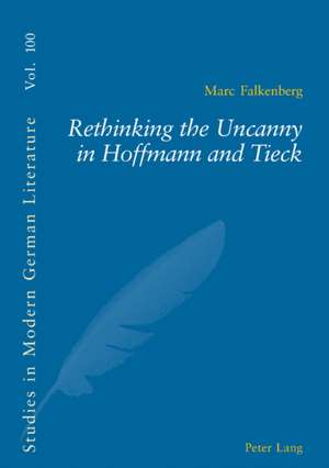 Rethinking the Uncanny in Hoffmann and Tieck de Marc Falkenberg