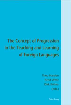 The Concept of Progression in the Teaching and Learning of Foreign Languages de Theo Harden