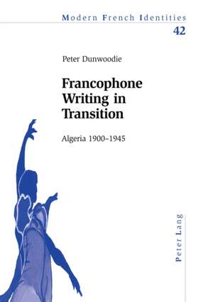 Francophone Writing in Transition de Peter Dunwoodie