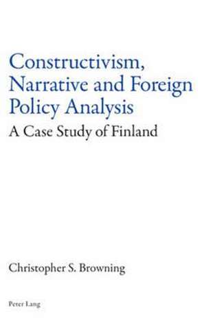 Constructivism, Narrative and Foreign Policy Analysis de Christopher S. Browning