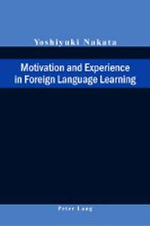 Motivation and Experience in Foreign Language Learning de Yoshiyuki Nakata