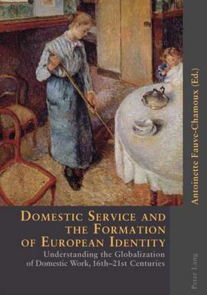 Domestic Service and the Formation of European Identity de Antoinette Fauve-Chamoux