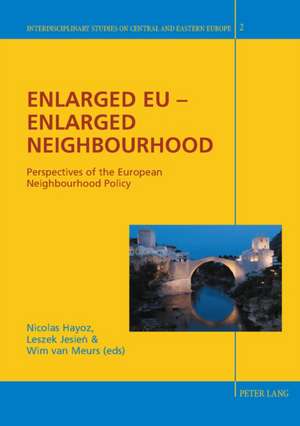 Enlarged EU - Enlarged Neighbourhood: Perspectives of the European Neighbourhood Policy de Nicolas Hayoz