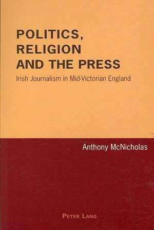 Politics, Religion and the Press de Anthony McNicholas