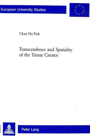 Transcendence and Spatiality of the Triune Creator de Chan Ho Park