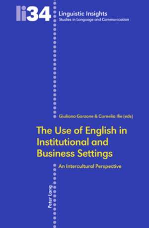 The Use of English in Institutional and Business Settings: An Intercultural Perspective de G. Garzone