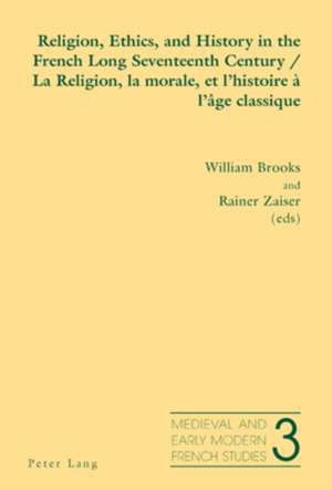 Religion, Ethics, and History in the French Long Seventeenth Century. La Religion, La Morale, Et L'Histoire A L'Age Classique: La Nueva In&#64258;exion de Prontuario y Claudia Conversa de William Brooks