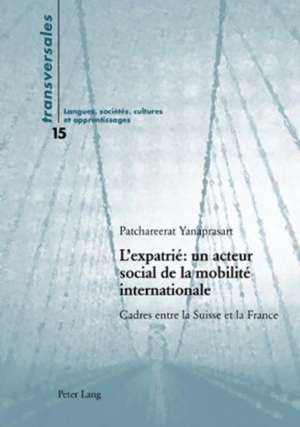 L'Expatrie: Cadres Entre La Suisse Et La France de Patchareerat Yanaprasart