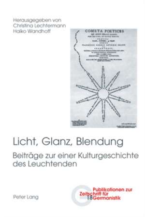 Licht, Glanz, Blendung de Christina Lechtermann