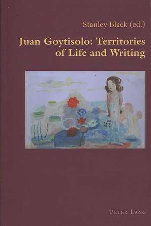 Juan Goytisolo: Territories of Life and Writing de Stanley Black