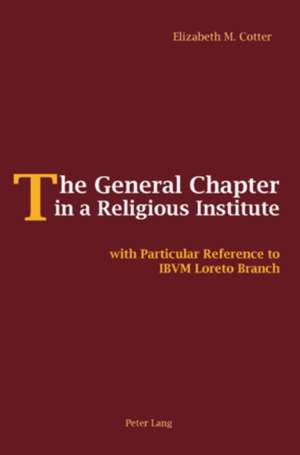 The General Chapter in a Religious Institute de Elizabeth M. Cotter