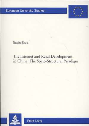 The Internet and Rural Development in China: The Socio-Structural Paradigm de Jinqiu Zhao