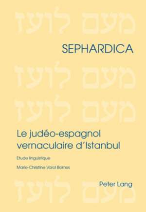 Le Judeo-Espagnol Vernaculaire D'Istanbul: Etude Linguistique de Marie-Christine Varol-Bornes