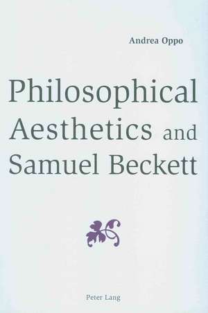 Philosophical Aesthetics and Samuel Beckett de Andrea Oppo