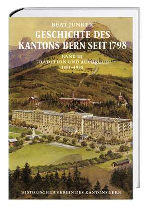 Geschichte des Kantons Bern seit 1798, Band III de Beat Junker