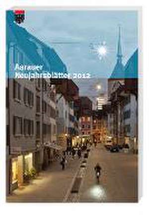 Aarauer Neujahrsblätter 2012 de Ortsbürgergemeinde Aarau