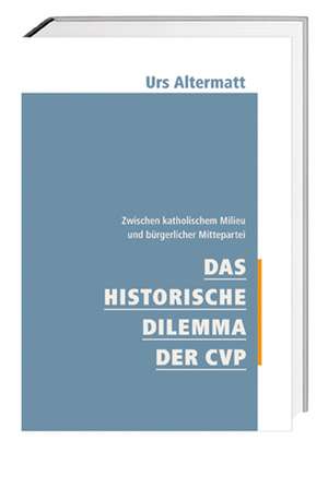 Das historische Dilemma der CVP de Urs Altermatt