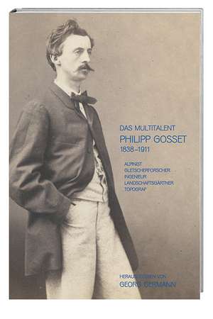 Das Multitalent Philipp Gosset 1838-1911 de Georg Germann