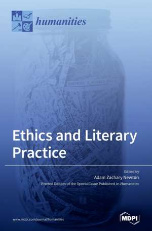 Ethics and Literary Practice de Adam Zachary Newton