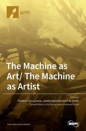 The Machine as Art/ The Machine as Artist de Juliette Bessette