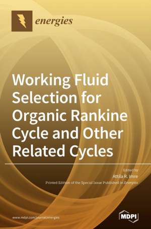 Working Fluid Selection for Organic Rankine Cycle and Other Related Cycles de Attila R. Imre