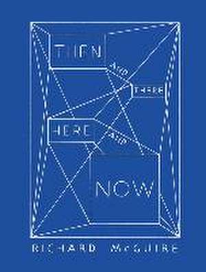 Richard McGuire - Then and There, Here and Now de Vincent Tuset-Anrès