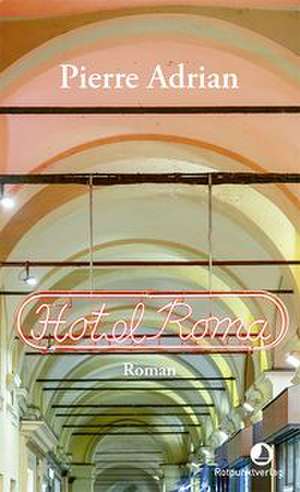 Hotel Roma de Pierre Adrian