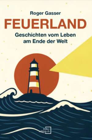 Feuerland de Roger Gasser