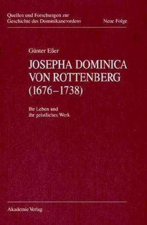 Josepha Dominica von Rottenberg (1676-1738): Ihr Leben und ihr geistliches Werk de Günter Eßer