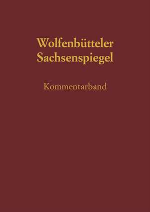 Sachsenspiegel: Die Wolfenbütteler Bilderhandschrift. Kommentarband de Ruth Schmidt-Wiegand