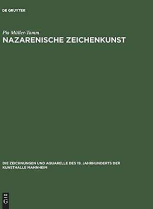 Nazarenische Zeichenkunst de Pia M&uuml;ller–Tamm